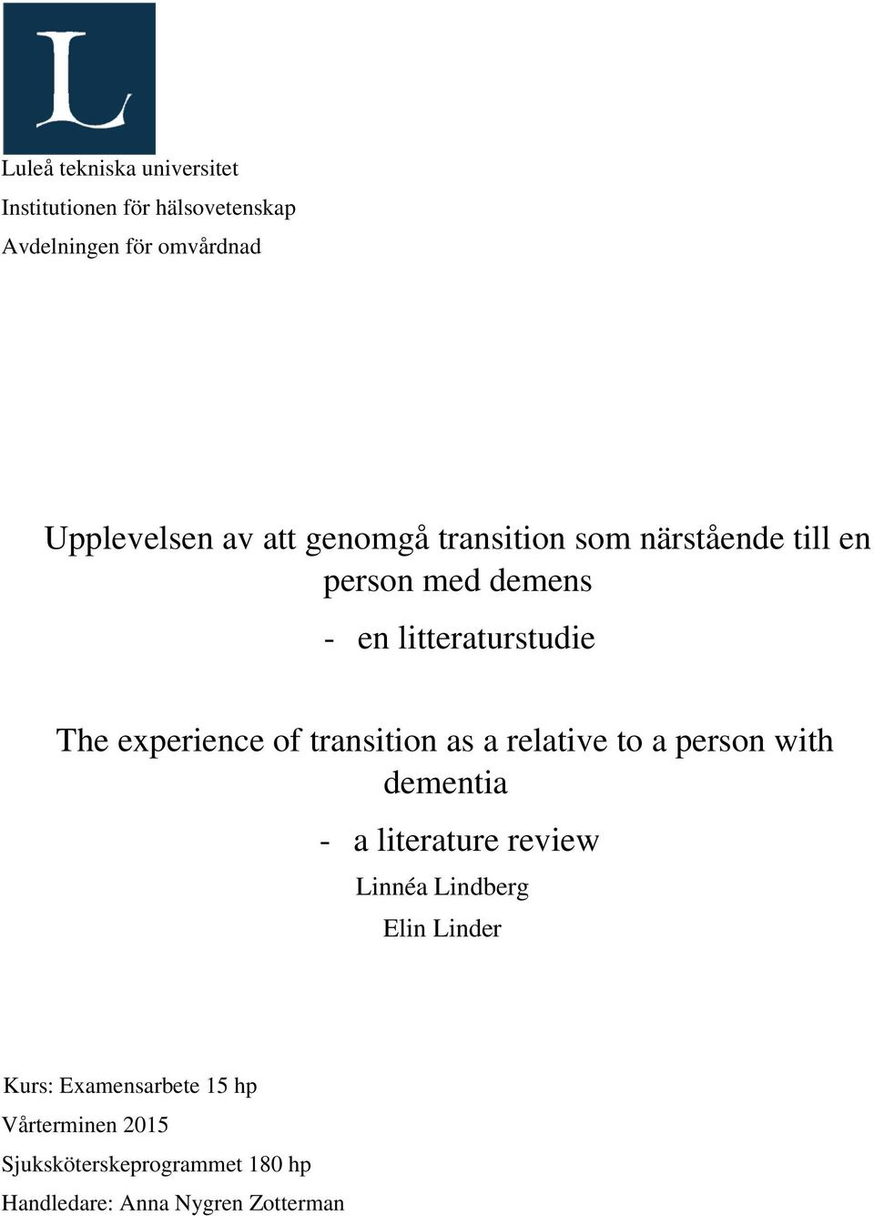 transition as a relative to a person with dementia - a literature review Linnéa Lindberg Elin Linder