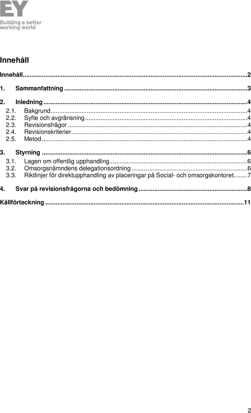 Lagen om offentlig upphandling...6 3.