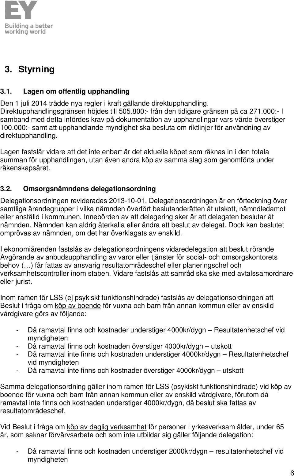 000:- samt att upphandlande myndighet ska besluta om riktlinjer för användning av direktupphandling.