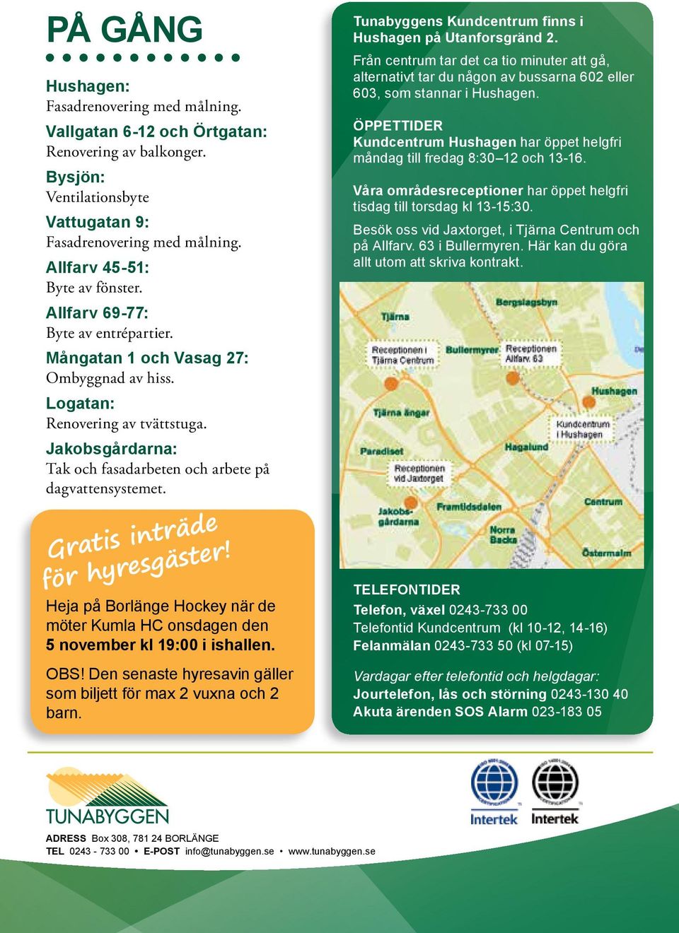 Gratis inträde för hyresgäster! Heja på Borlänge Hockey när de möter Kumla HC onsdagen den 5 november kl 19:00 i ishallen. OBS! Den senaste hyresavin gäller som biljett för max 2 vuxna och 2 barn.