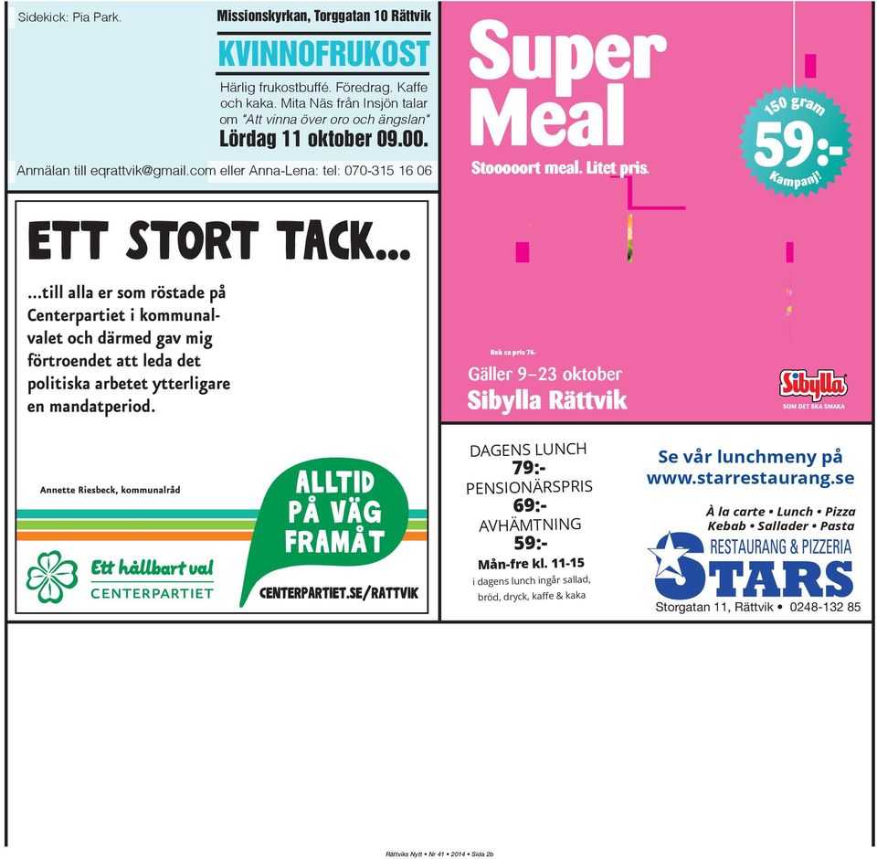 com eller Anna-Lena: tel: 070-315 16 06 Super Meal M Stooooort meal. Litet pris. Stooooort meal Litet p ris.