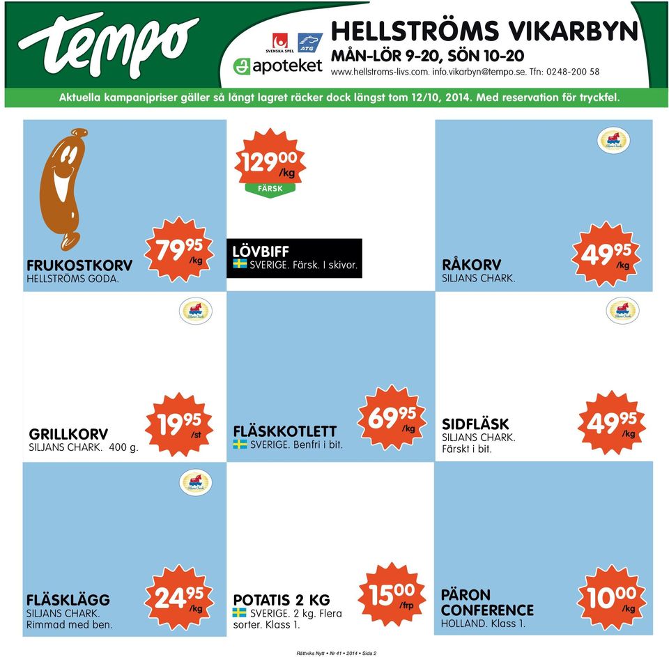 129 00 /kg FÄRSK FRUKOSTKORV HELLSTRÖMS GODA. 79 95 /kg LÖVBIFF SVERIGE. Färsk. I skivor. RÅKORV SILJANS CHARK. 49 95 /kg GRILLKORV SILJANS CHARK. 400 g.