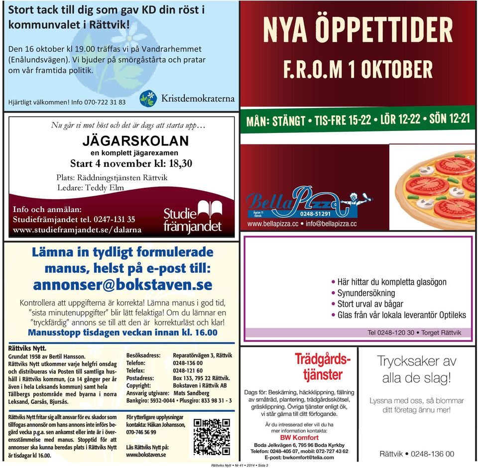 Info 070-722 31 83 Nu går vi mot höst och det är dags att starta upp JÄGARSKOLAN en komplett jägarexamen Start 4 november kl: 18,30 Plats: Räddningstjänsten Rättvik Ledare: Teddy Elm Info och