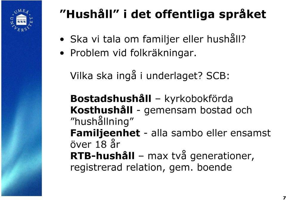 SCB: Bostadshushåll kyrkobokförda Kosthushåll - gemensam bostad och hushållning