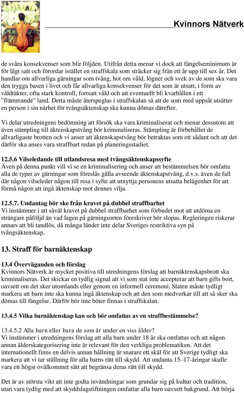 ofta stark kontroll, fortsatt våld och att eventuellt bli kvarhållen i ett främmande land.