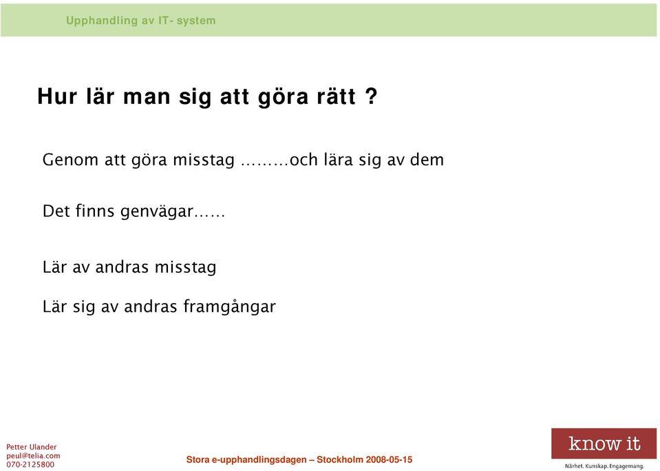 Genom att göra misstag och lära sig av dem