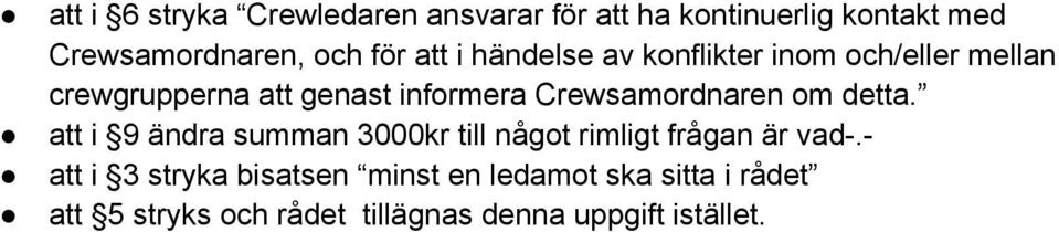 Crewsamordnaren om detta. att i 9 ändra summan 3000kr till något rimligt frågan är vad-.