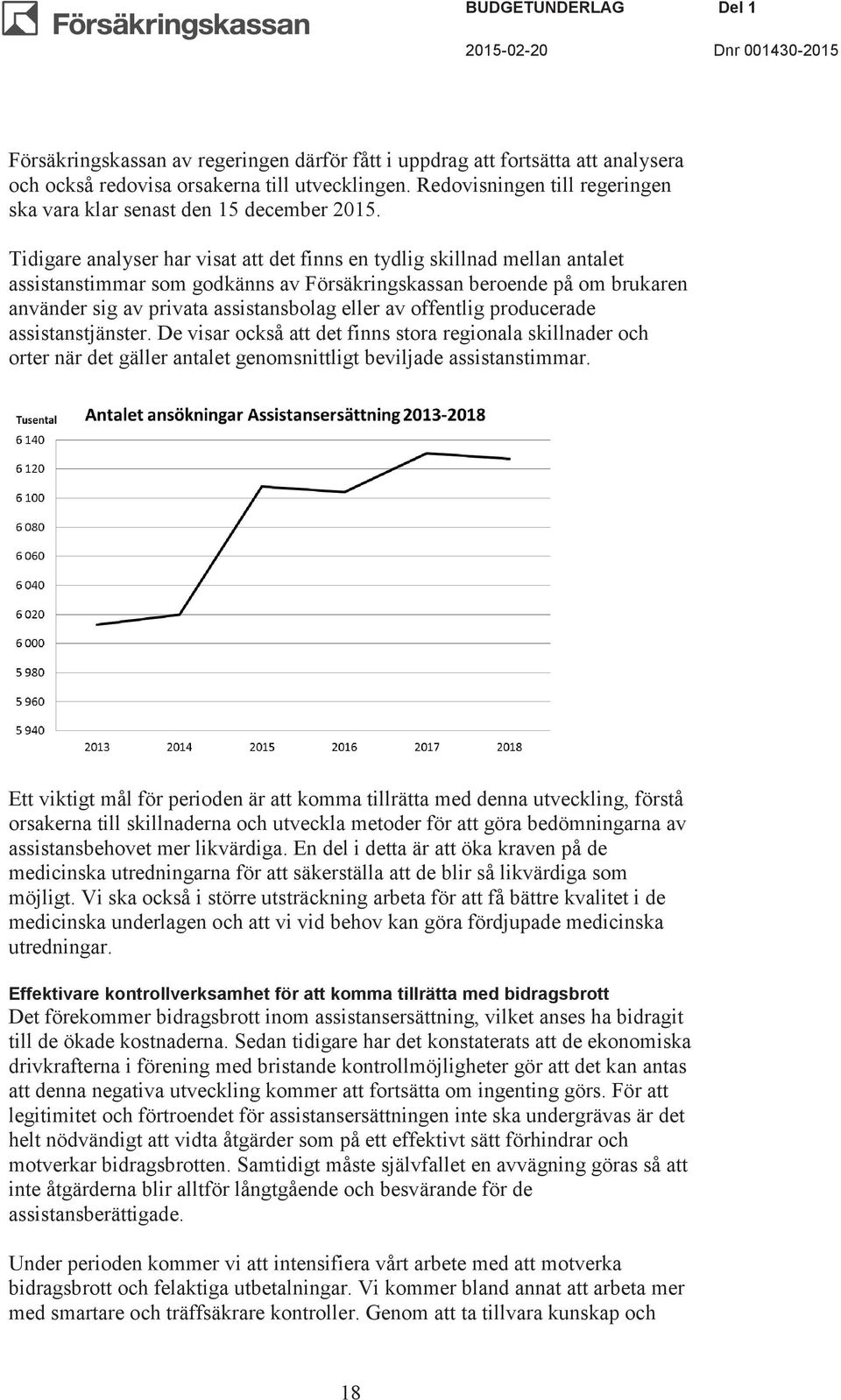 Tidigare analyser har visat att det finns en tydlig skillnad mellan antalet assistanstimmar som godkänns av Försäkringskassan beroende på om brukaren använder sig av privata assistansbolag eller av