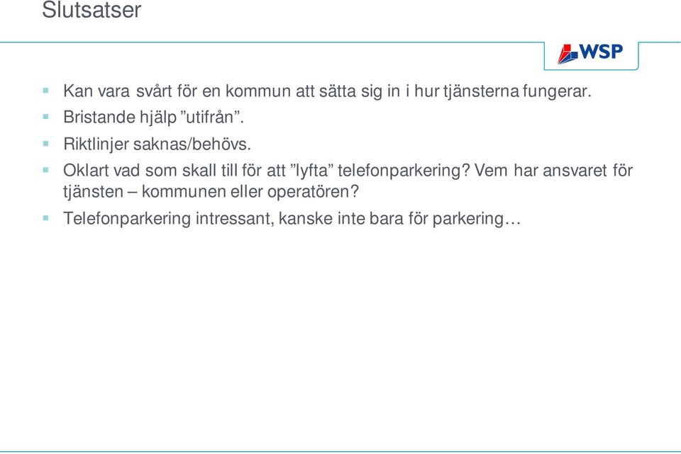 Oklart vad som skall till för att lyfta telefonparkering?