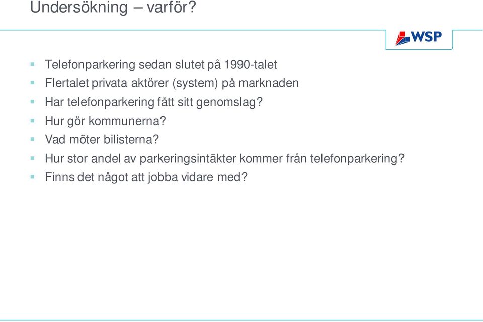 (system) på marknaden Har telefonparkering fått sitt genomslag?