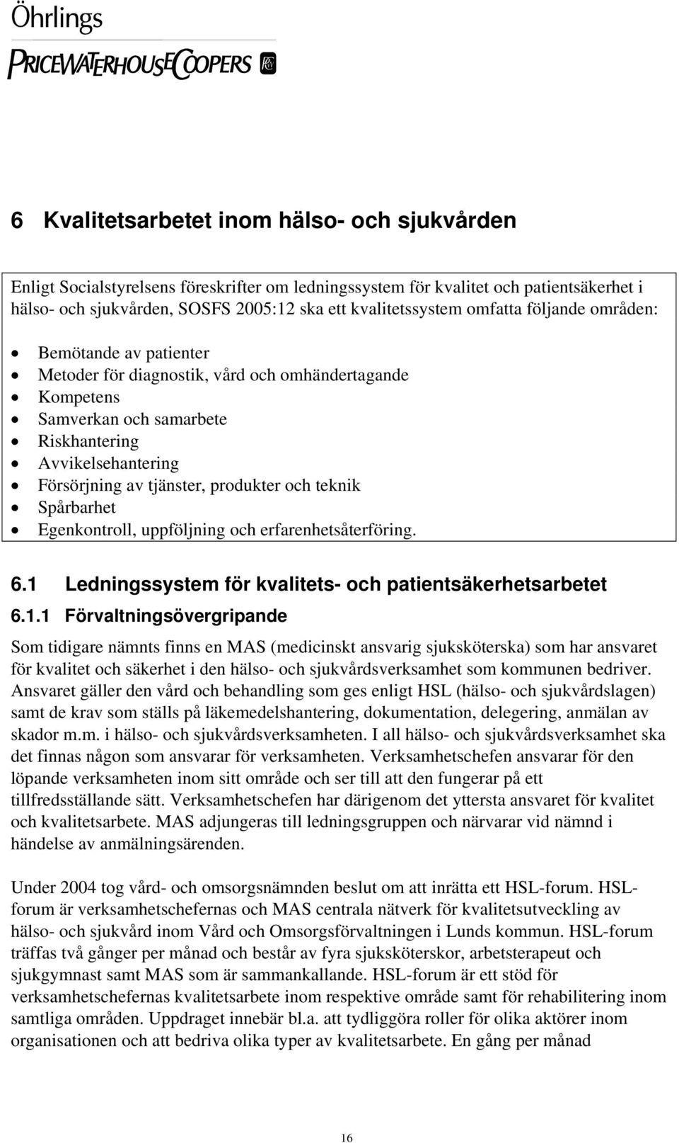 och teknik Spårbarhet Egenkontroll, uppföljning och erfarenhetsåterföring. 6.1 