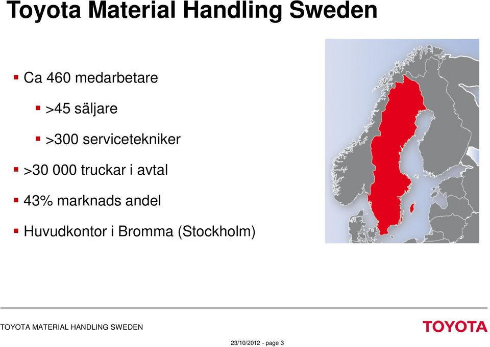 avtal 43% marknads andel Huvudkontor i Bromma