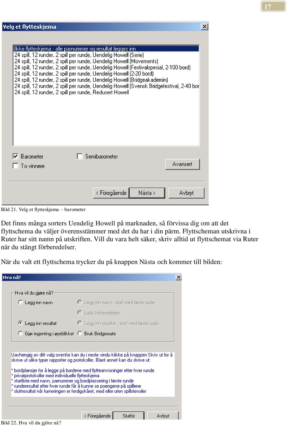 flyttschema du väljer överensstämmer med det du har i din pärm.