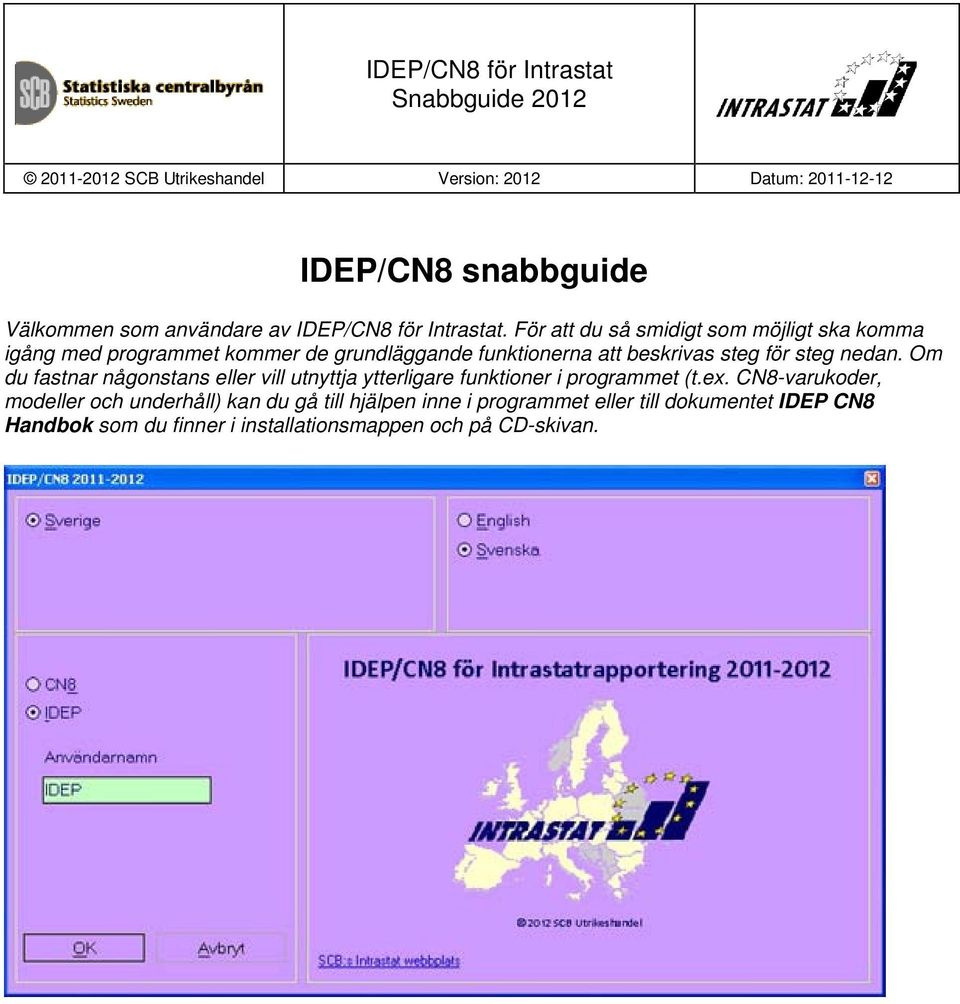 steg för steg nedan. Om du fastnar någonstans eller vill utnyttja ytterligare funktioner i programmet (t.ex.