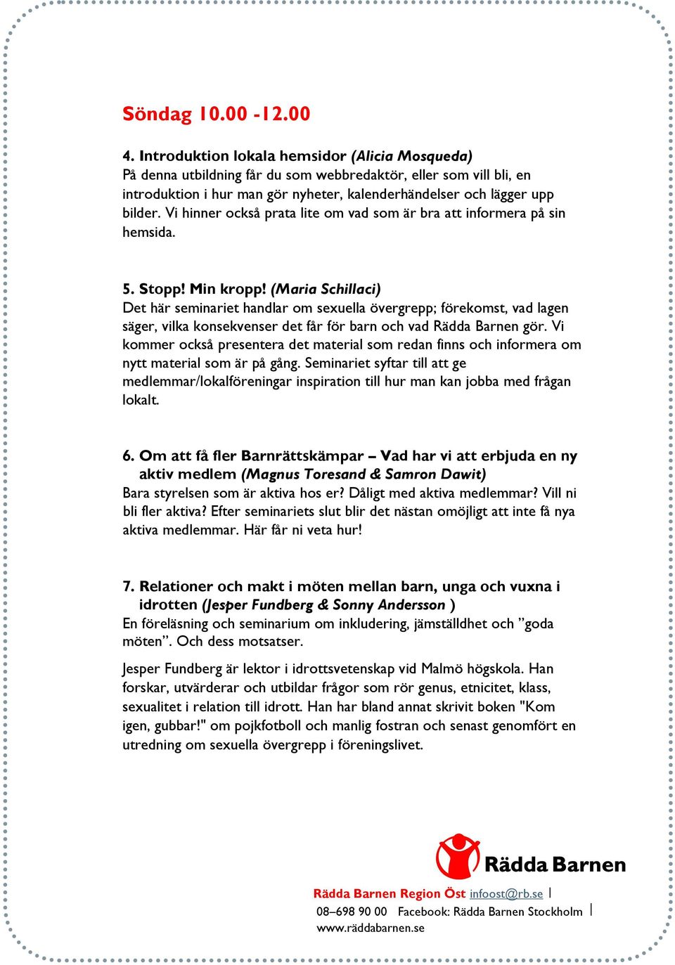 Vi hinner också prata lite om vad som är bra att informera på sin hemsida. 5. Stopp! Min kropp!