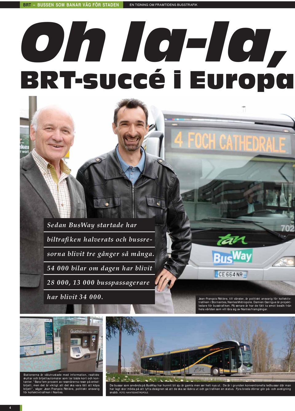 Damien Garrigue är projektledare för busstrafiken. På senare år har de fått ta emot besök från hela världen som vill lära sig av Nantes framgångar.
