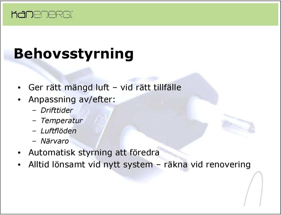 Temperatur Luftflöden Närvaro Automatisk styrning