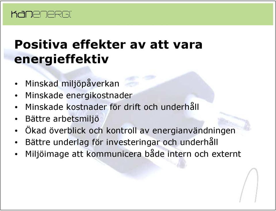 arbetsmiljö Ökad överblick och kontroll av energianvändningen Bättre