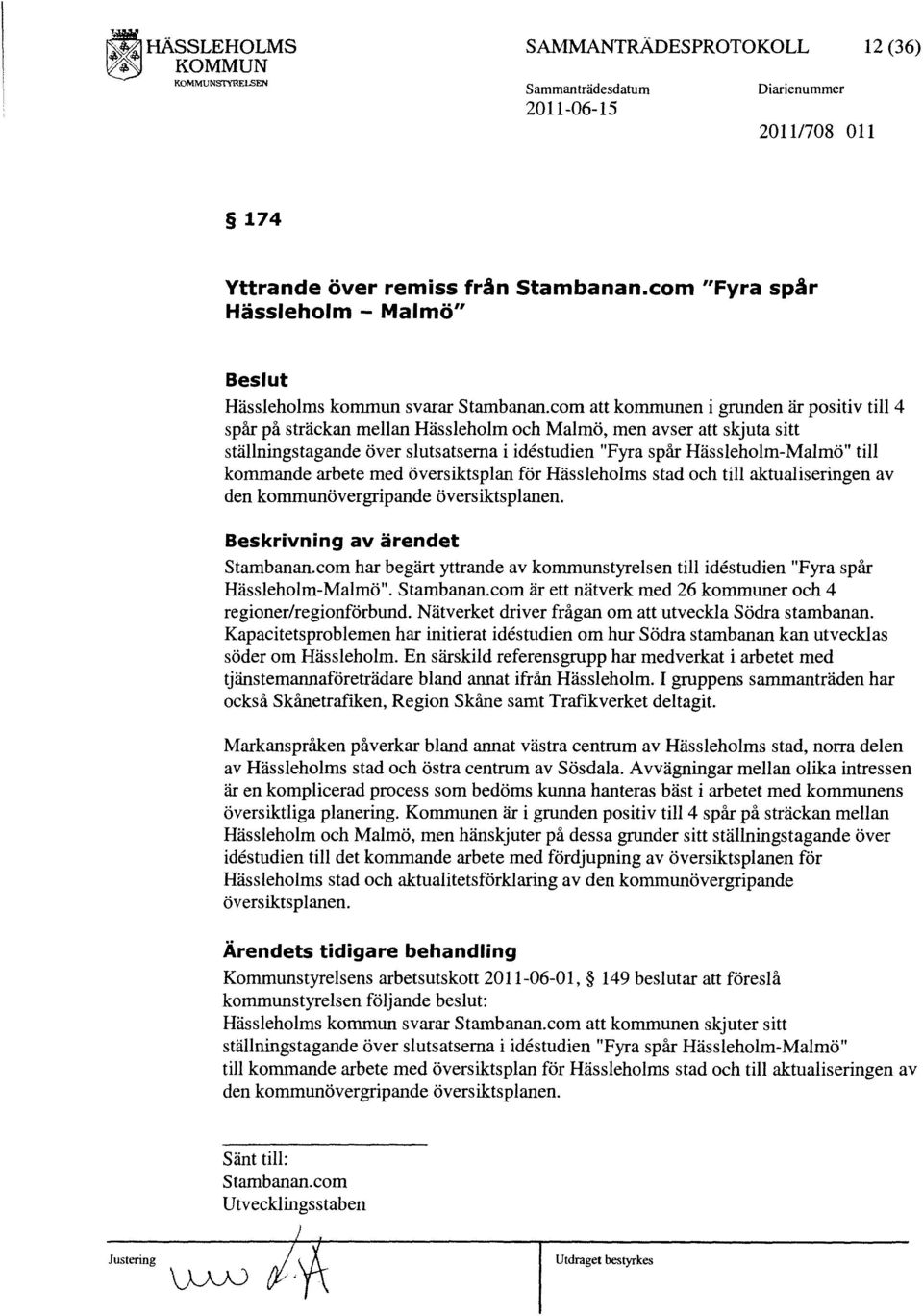 kommande arbete med översiktsplan för Hässleholms stad och till aktualiseringen av den kommunövergripande översiktsplanen. Stambanan.