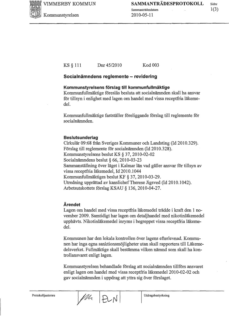 Beslutsunderlag Cirkulär 09:68 från Sveriges Kommuner och Landsting (Id 2010.329). Förslag till reglemente för socialnämnden (Id 2010.328).