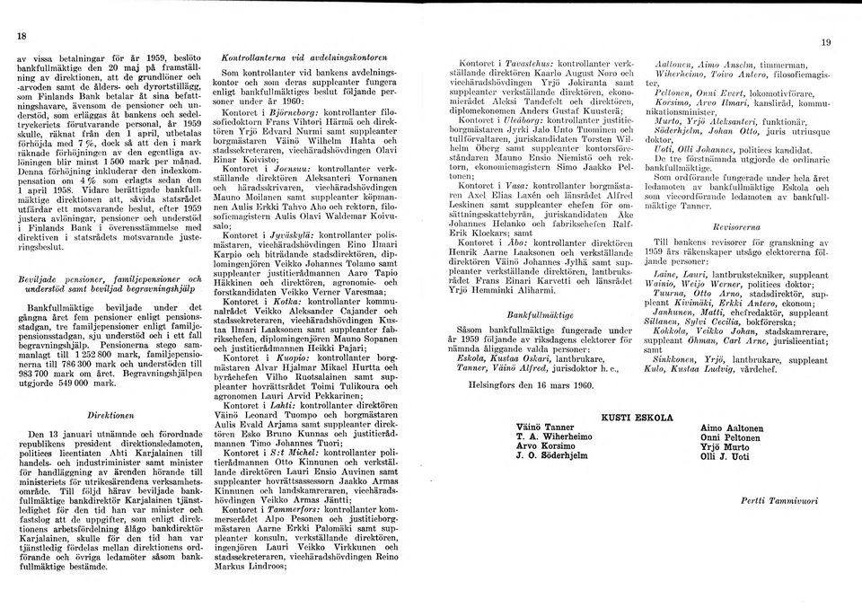 dock så att den i mark räknade förhöjningen av den egentliga avlöningen blir minst 1 500 mark per månad. Denna förhöjning inkluderar den indexkompensation om 4 % som erlagts sedan den 1 april 1958.