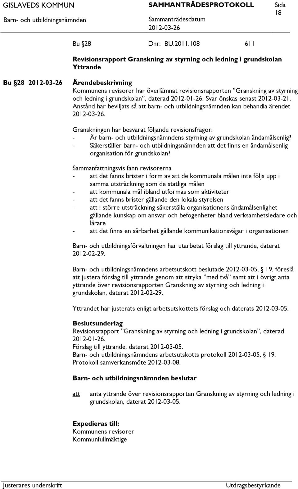 daterad 2012-01-26. Svar önskas senast 2012-03-21. Anstånd har beviljats så barn- och utbildningsnämnden kan behandla ärendet.