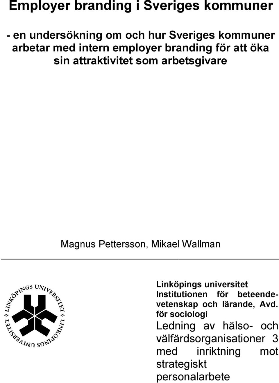 Mikael Wallman Linköpings universitet Institutionen för beteendevetenskap och lärande, Avd.