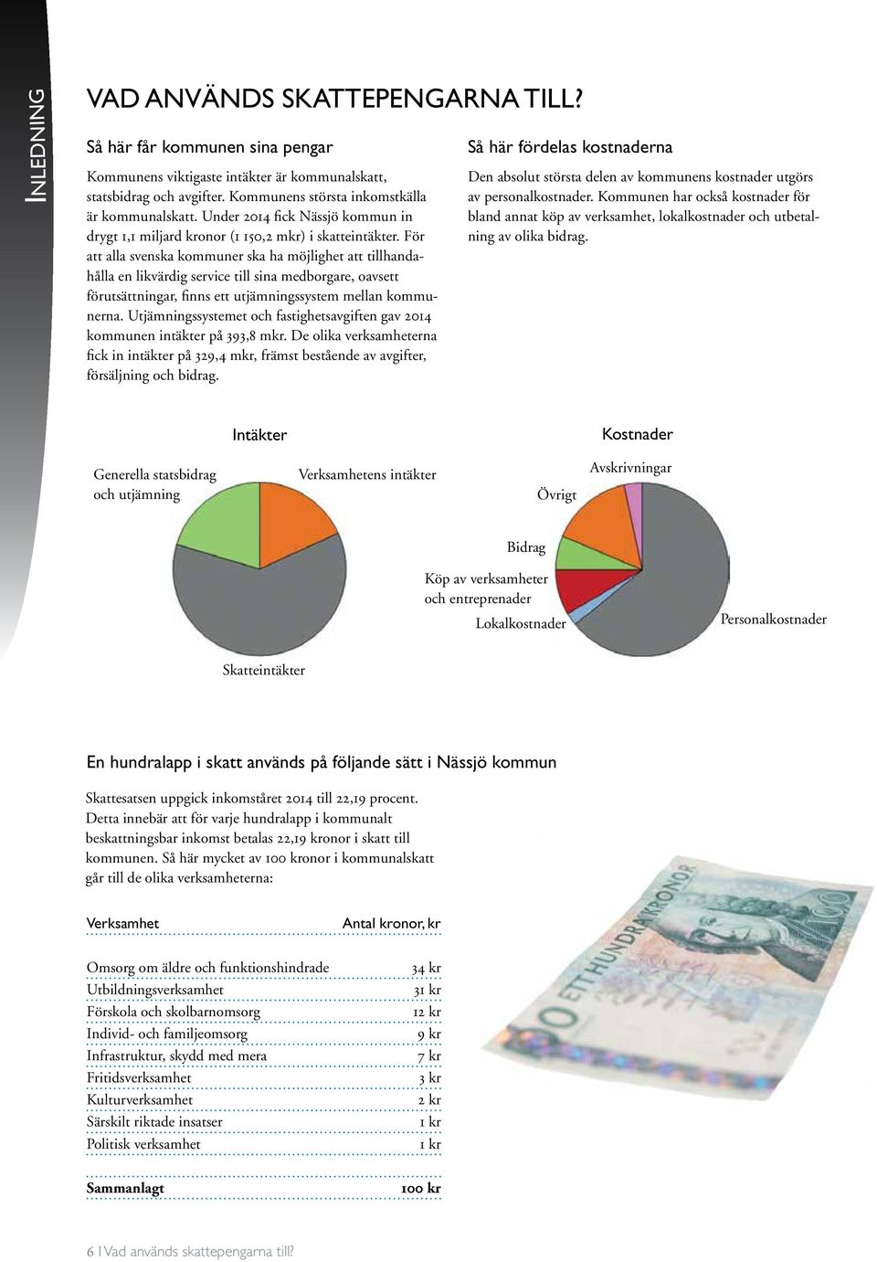 För att alla svenska kommuner ska ha möjlighet att tillhandahålla en likvärdig service till sina medborgare, oavsett förutsättningar, finns ett utjämningssystem mellan kommunerna.