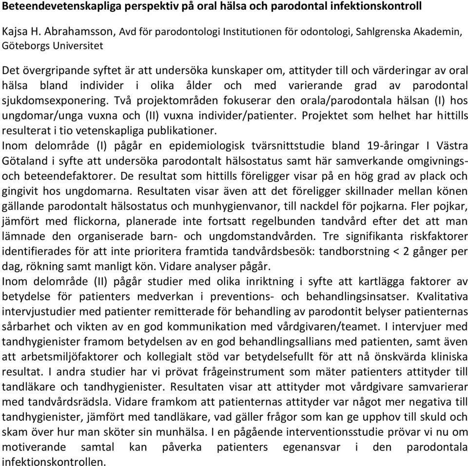 oral hälsa bland individer i olika ålder och med varierande grad av parodontal sjukdomsexponering.