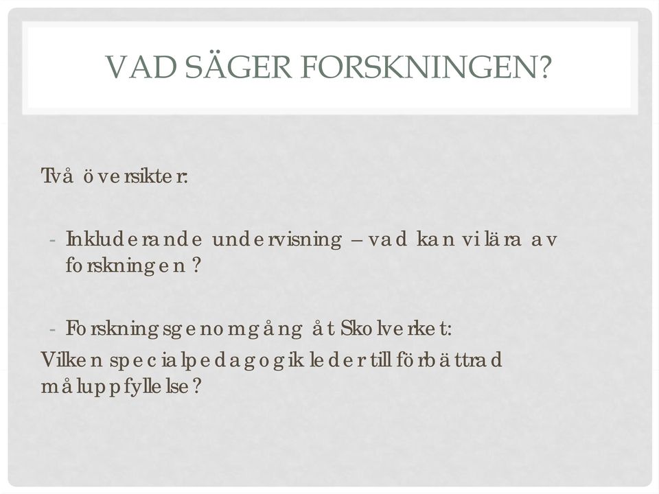 kan vi lära av forskningen?