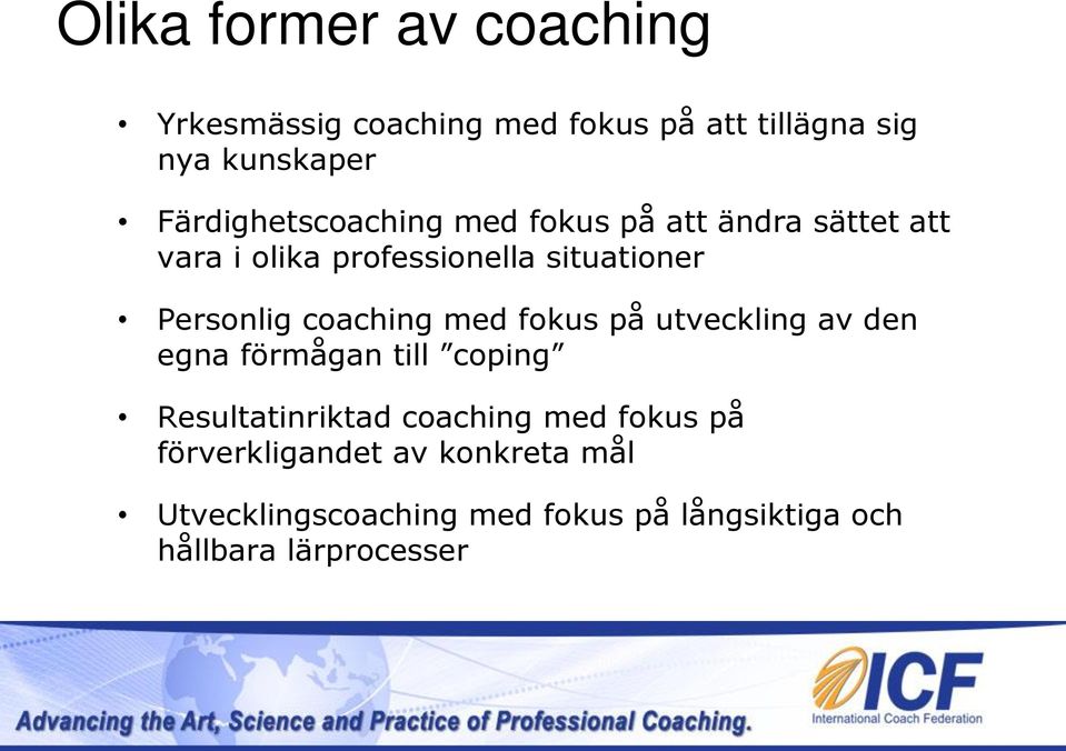 Personlig coaching med fokus på utveckling av den egna förmågan till coping Resultatinriktad