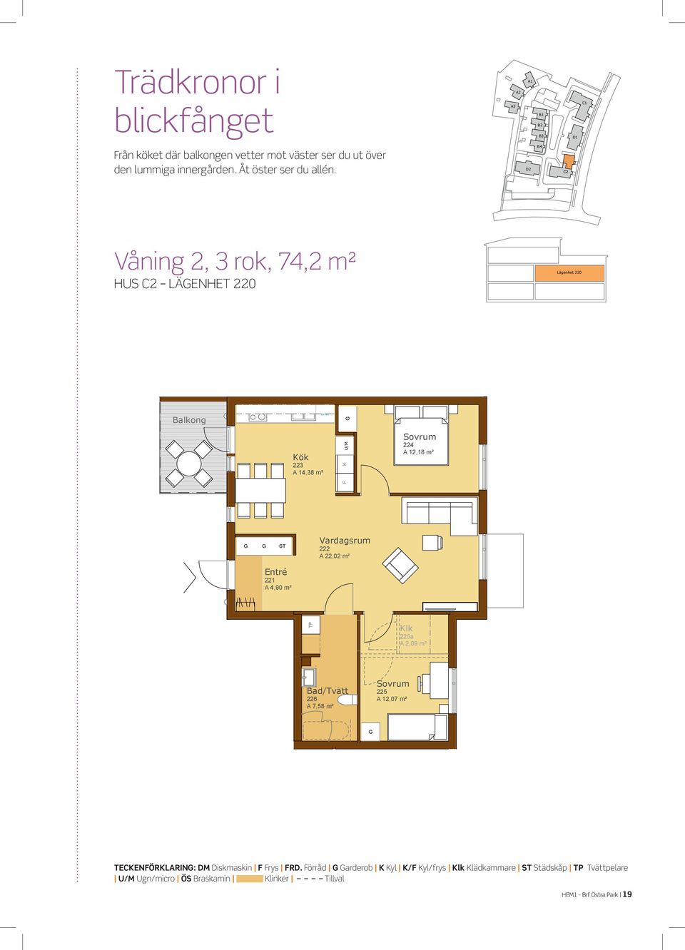 A,8 m² A,0 m² A,0 m² A,8 m² A,8 m² a a A,0 m² A,0 m² Lägenhet 0 Lägenhet 0 RO A, m² A,0 m² A,8 m² Trädkronor i blickfånget.