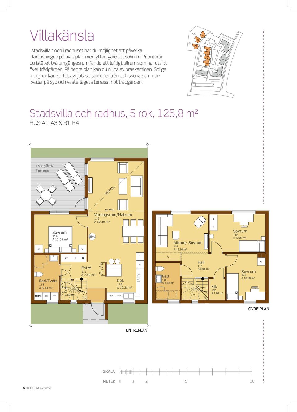 Soliga Bad morgnar kan A, 8 kaffet m² avnjutas utanför entrén och A,8 sköna m² sommarkvällar på syd och västerlägets terrass mot A, m² trädgården.