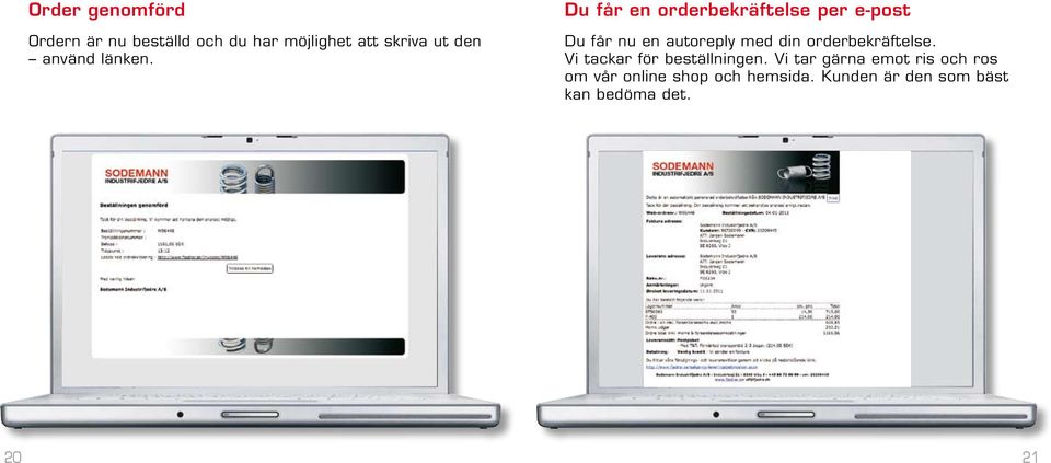 Du får en orderbekräftelse per e-post Du får nu en autoreply med din
