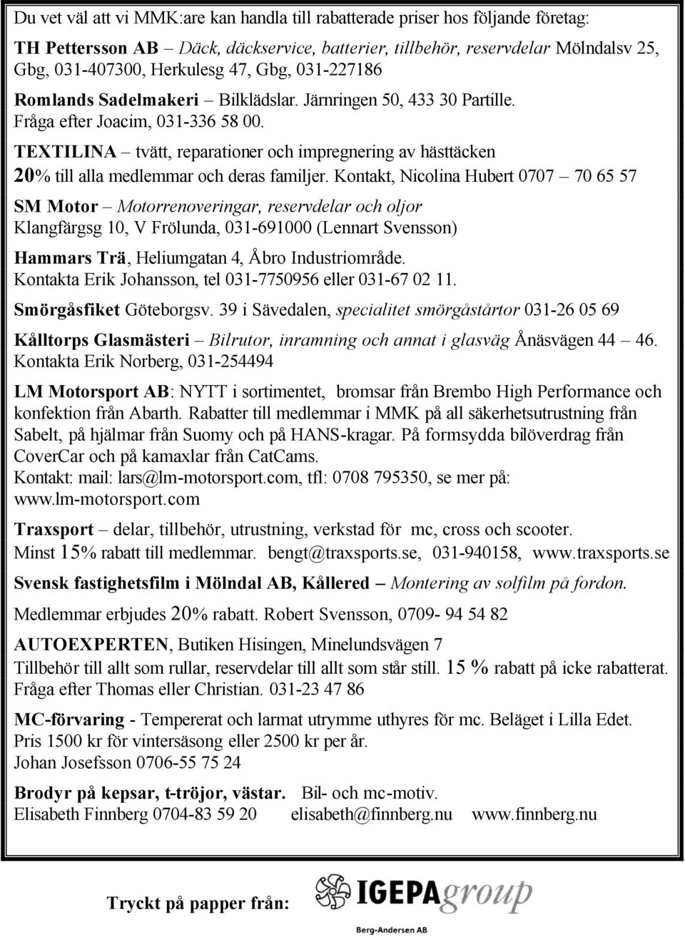 TEXTILINA tvätt, reparationer och impregnering av hästtäcken 20% till alla medlemmar och deras familjer.