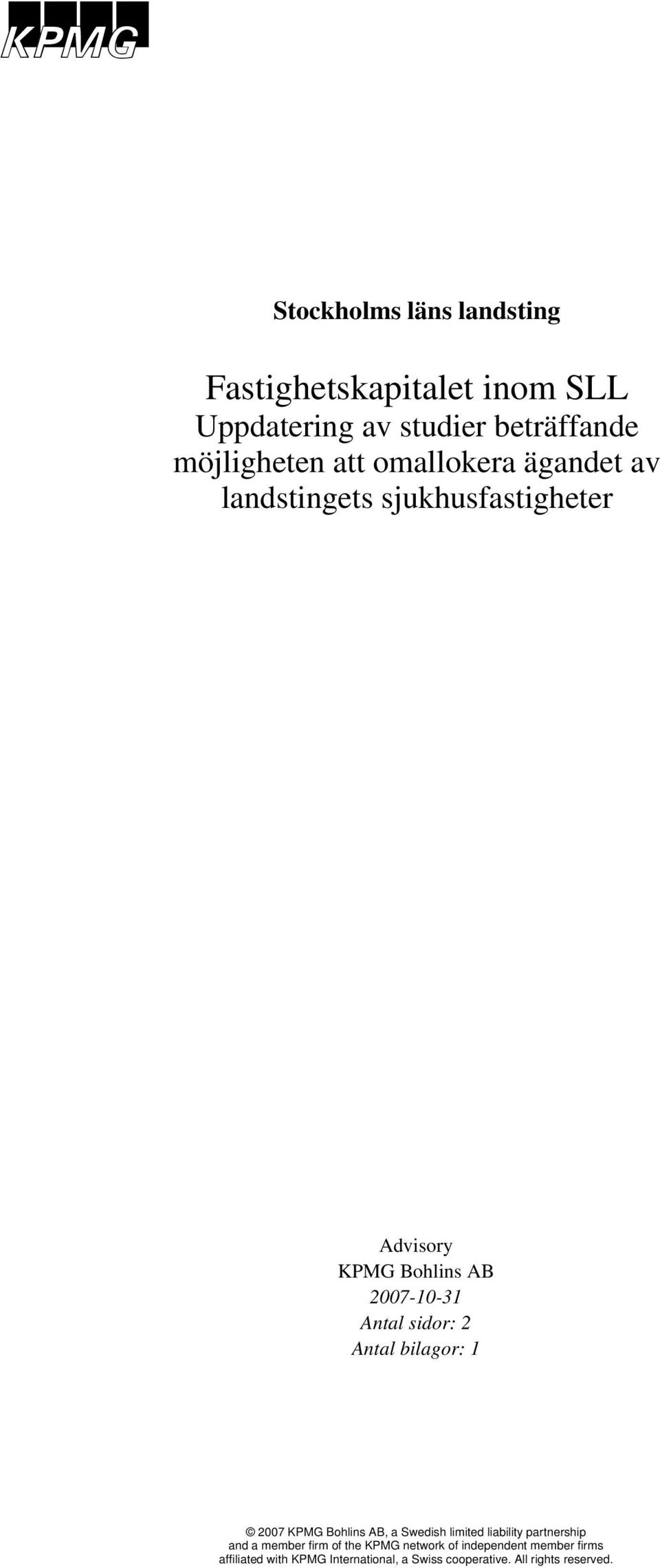 Antal bilagor: 1 2007 KPMG Bohlins AB, a Swedish limited liability partnership and a member firm of the KPMG