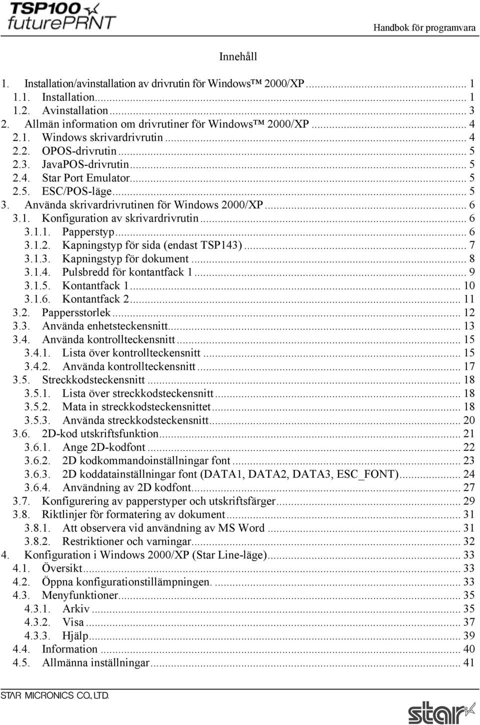 Konfiguration av skrivardrivrutin... 6 3.1.1. Papperstyp... 6 3.1.2. Kapningstyp för sida (endast TSP143)... 7 3.1.3. Kapningstyp för dokument... 8 3.1.4. Pulsbredd för kontantfack 1... 9 3.1.5.