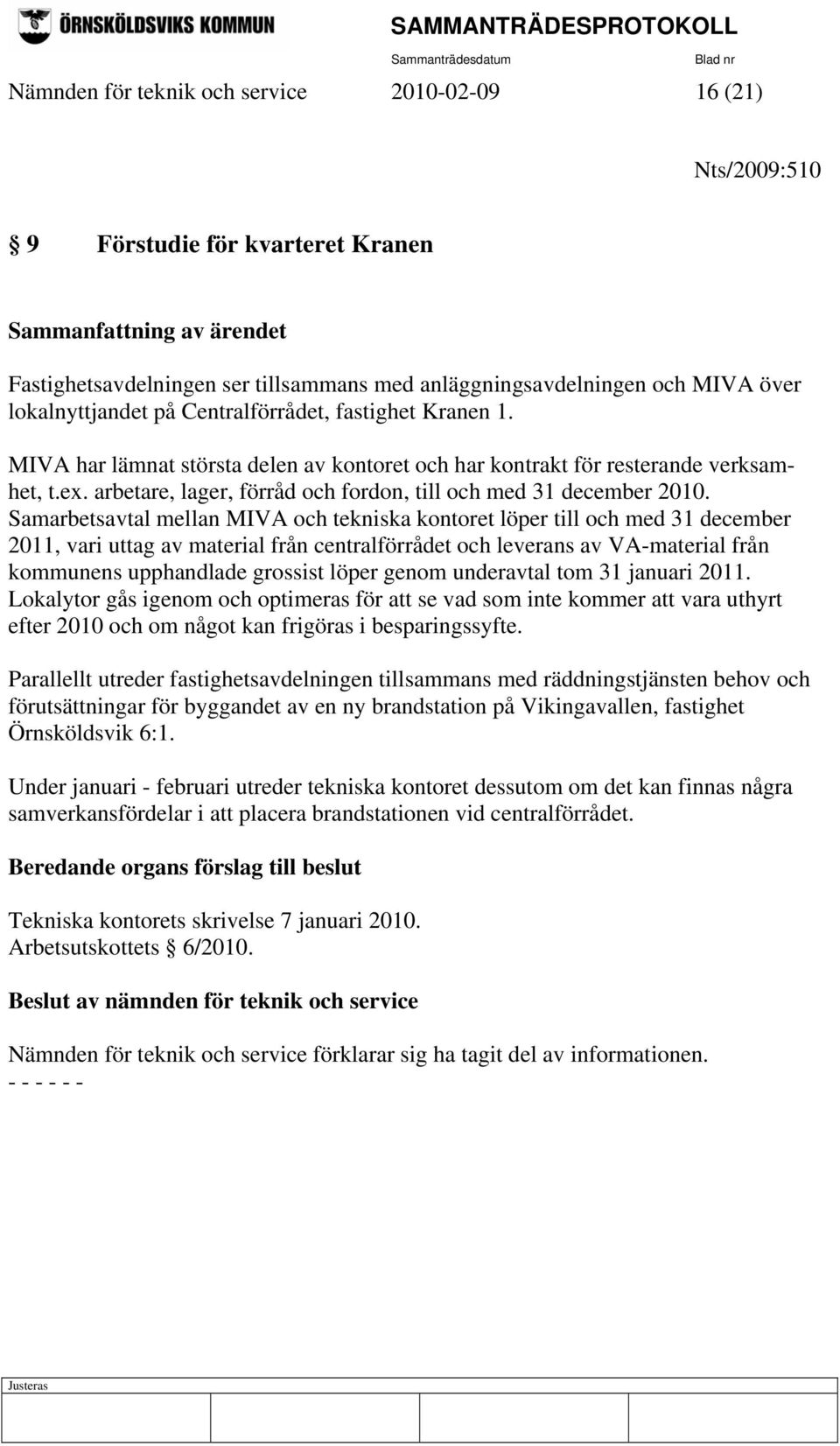 Samarbetsavtal mellan MIVA och tekniska kontoret löper till och med 31 december 2011, vari uttag av material från centralförrådet och leverans av VA-material från kommunens upphandlade grossist löper