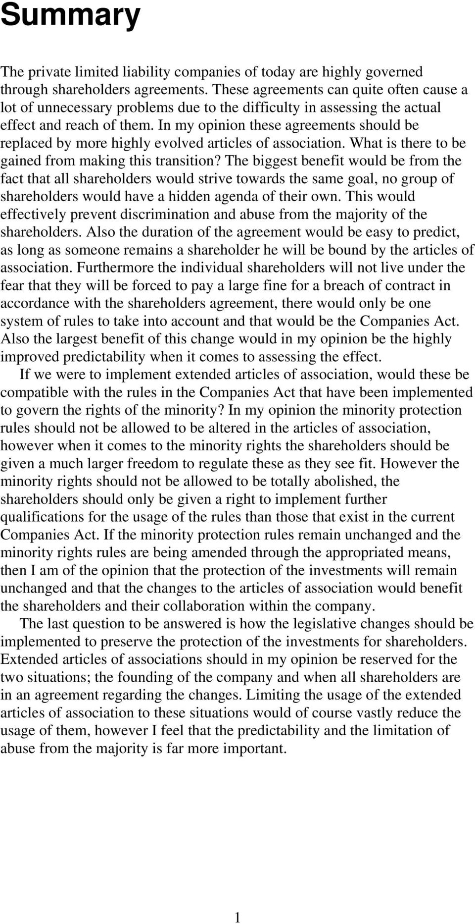 In my opinion these agreements should be replaced by more highly evolved articles of association. What is there to be gained from making this transition?