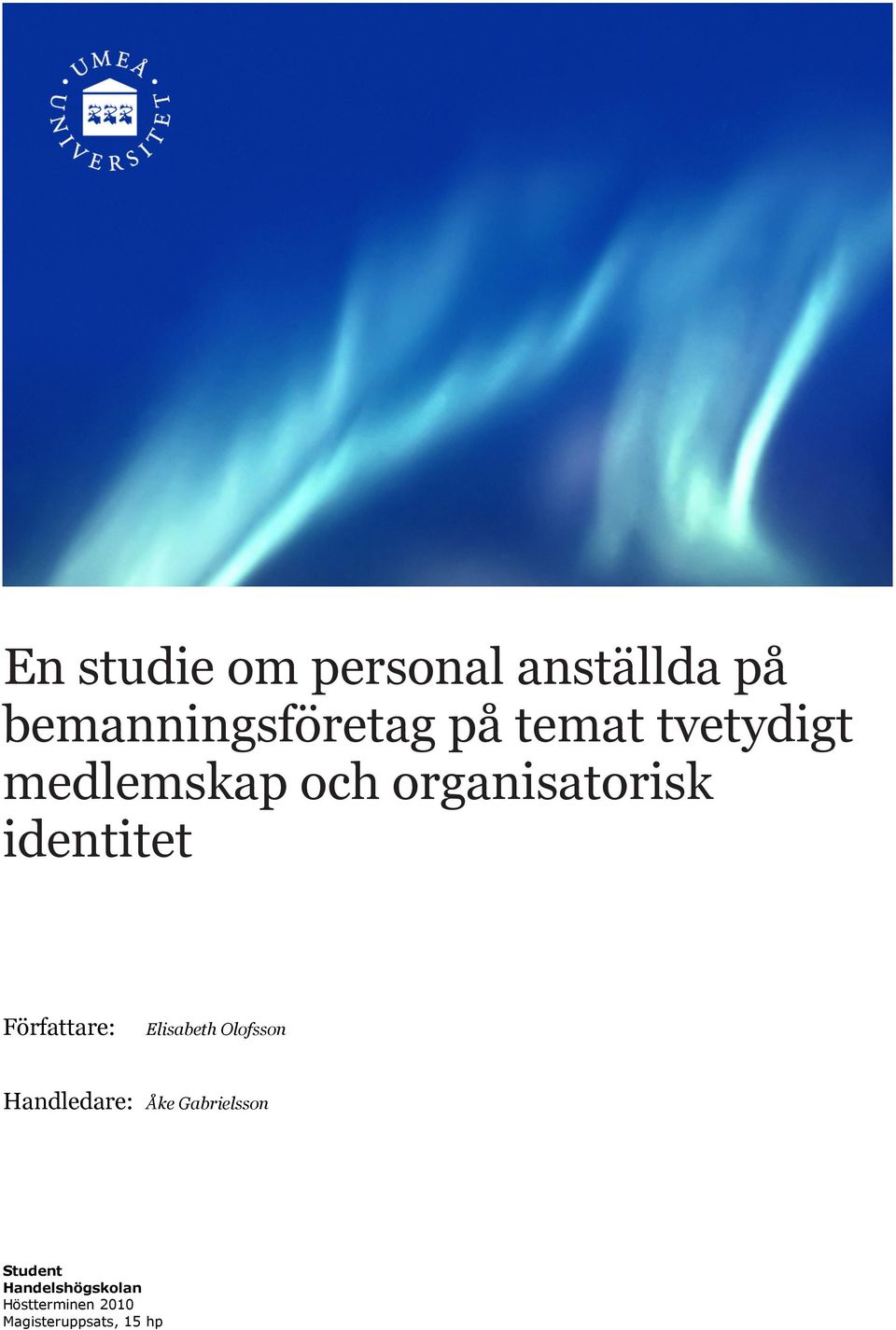 Författare: Elisabeth Olofsson Handledare: Åke Gabrielsson