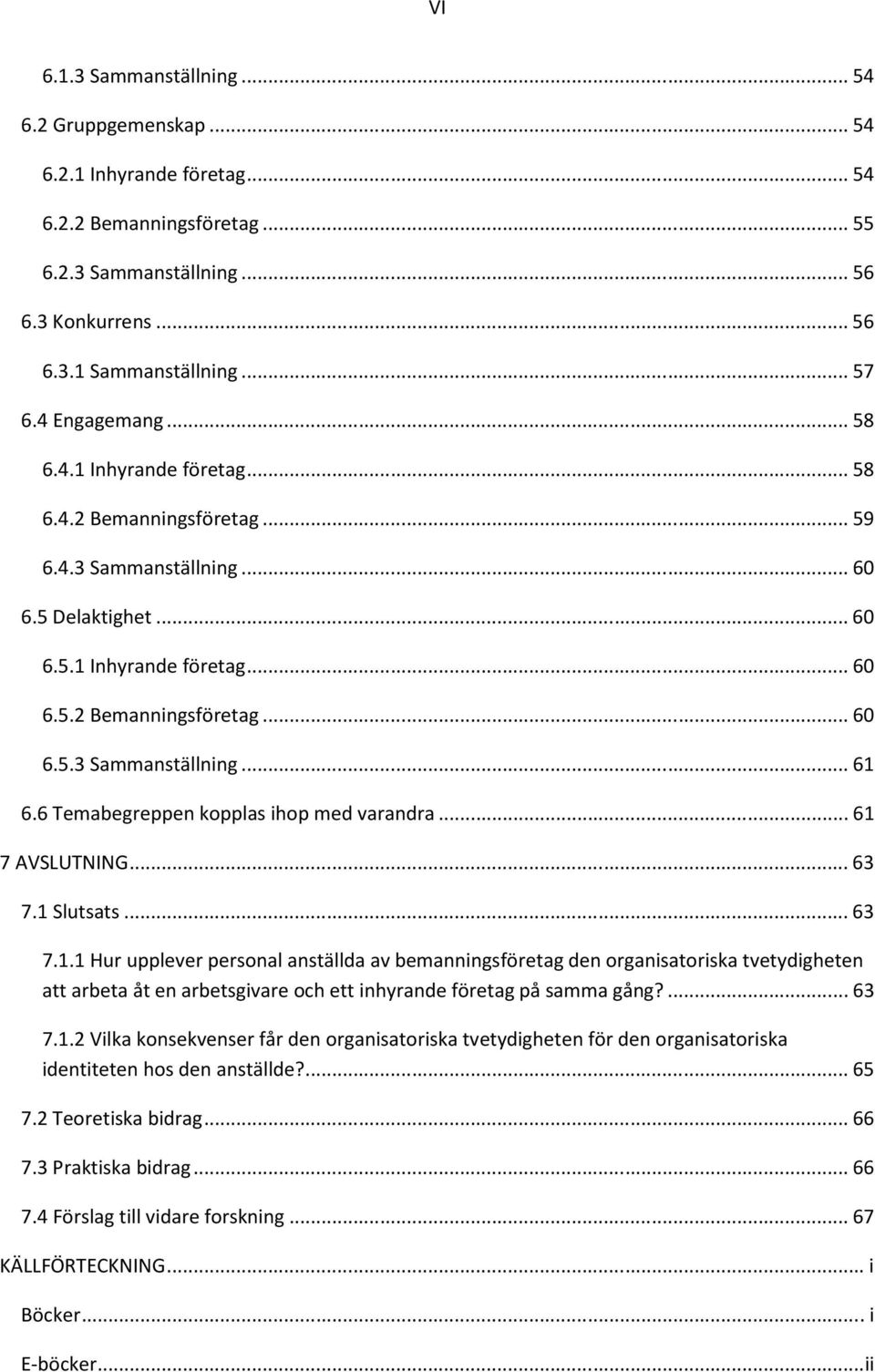 6 Temabegreppen kopplas ihop med varandra... 61 