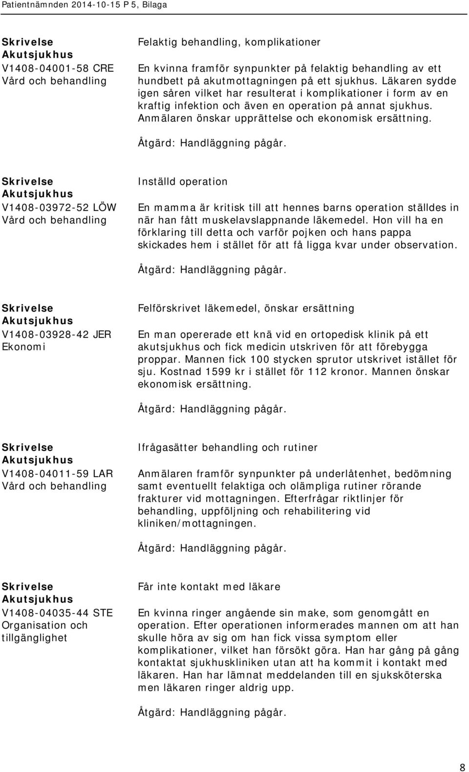 V1408-03972-52 LÖW Inställd operation En mamma är kritisk till att hennes barns operation ställdes in när han fått muskelavslappnande läkemedel.