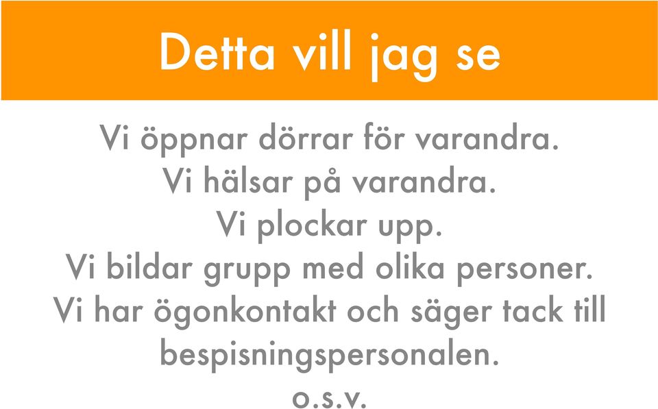 Vi bildar grupp med olika personer.