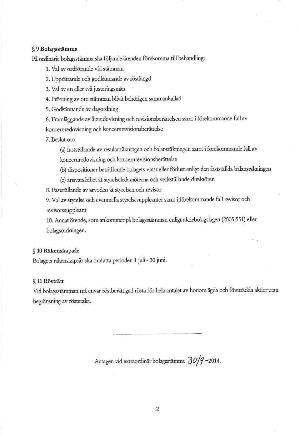 Framläggande av 'årsredovisning och revisionsberättelsen samt i förekommande fall av koncernredovisning och koncemrevisionsberättelse 7.