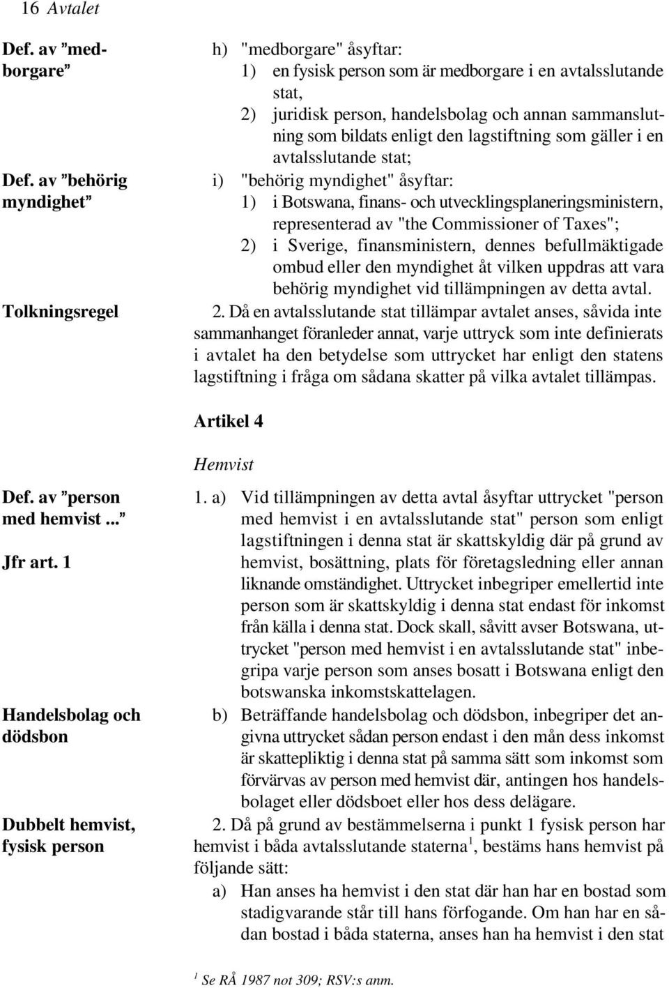 lagstiftning som gäller i en avtalsslutande stat; Def.