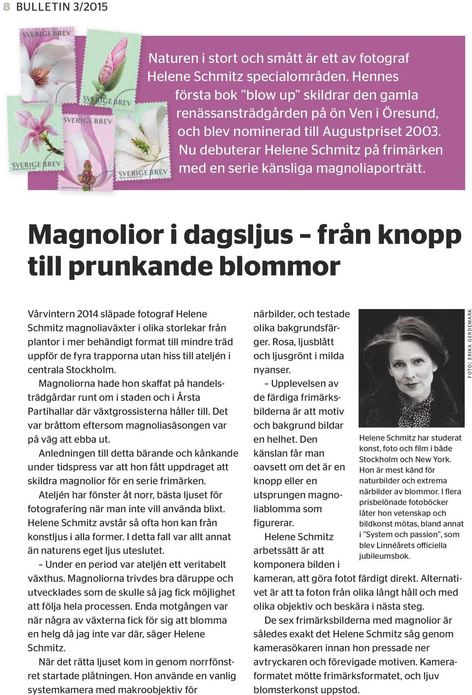 Nu debuterar Helene Schmitz på frimärken med en serie känsliga magnoliaporträtt.