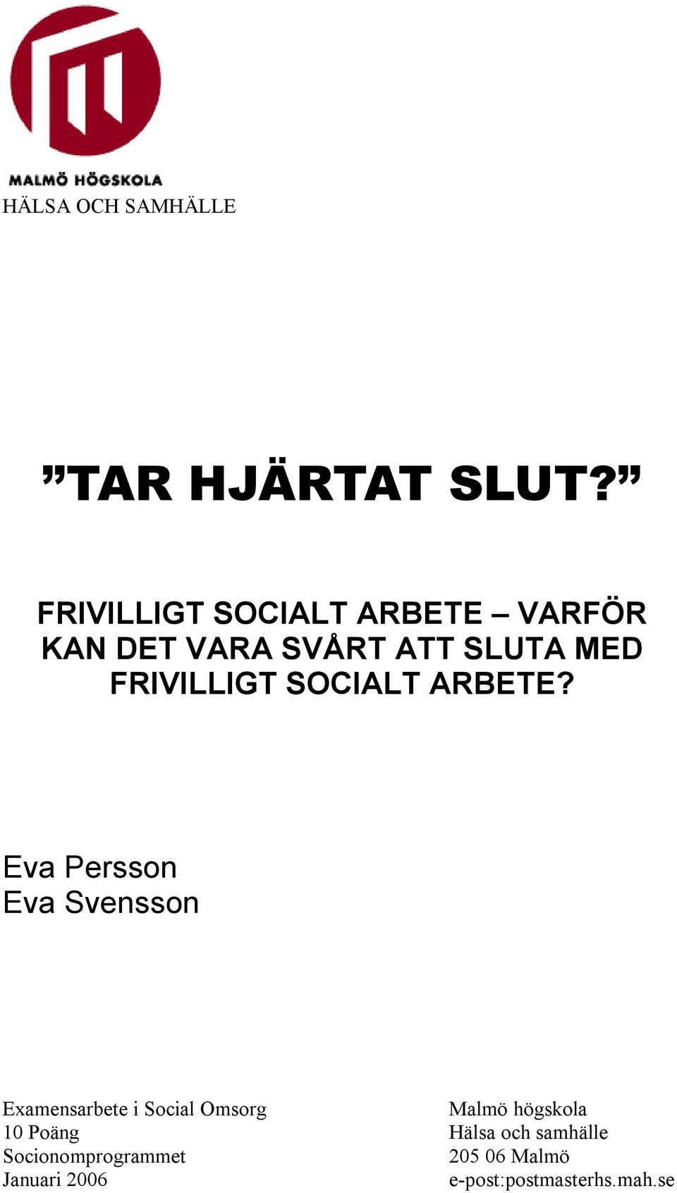 FRIVILLIGT SOCIALT ARBETE?