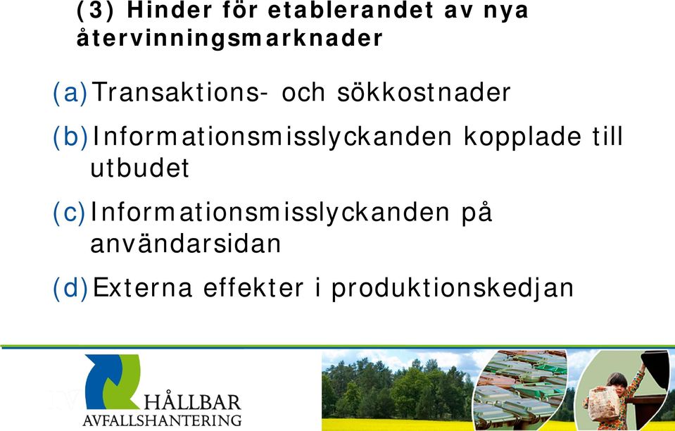 (b)informationsmisslyckanden kopplade till utbudet