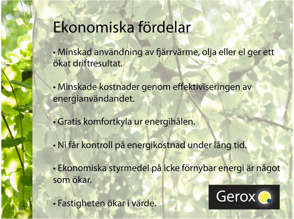 Gratis komfortkyla ur energihålen. Ni får kontroll på energikostnad under lång tid.