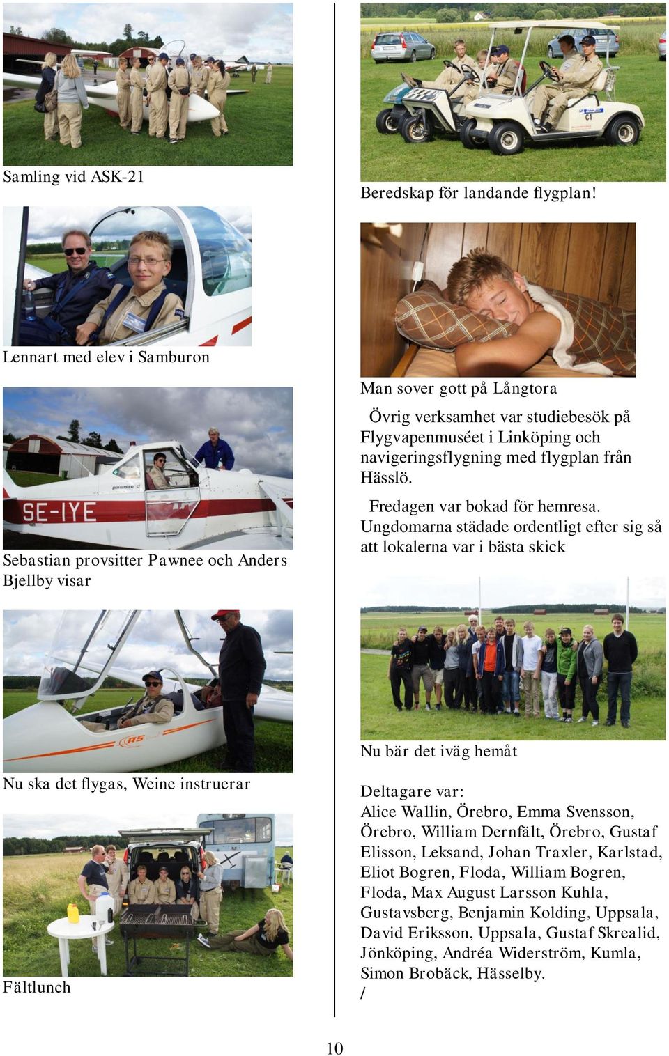 flygplan från Hässlö. Fredagen var bokad för hemresa.